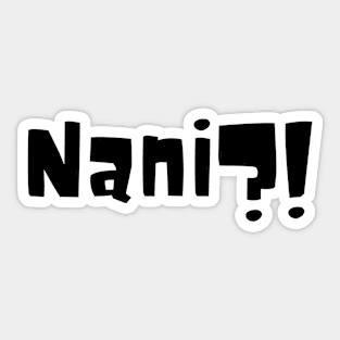 Nani?! - "What?!" Sticker